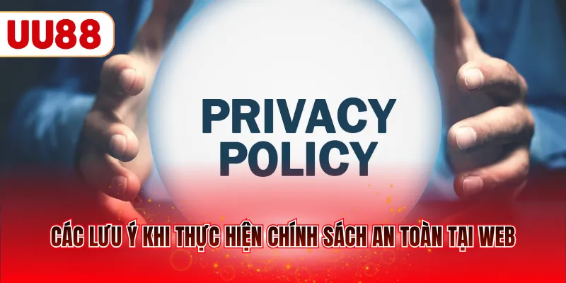 Các lưu ý khi thực hiện chính sách an toàn tại web
