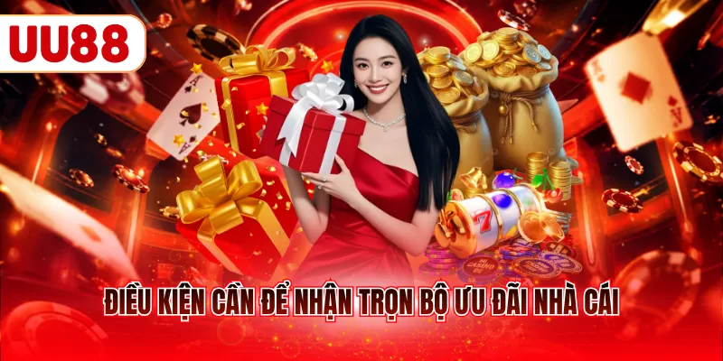 Điều kiện cần để nhận trọn bộ ưu đãi nhà cái