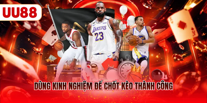 Dùng kinh nghiệm để chốt kèo thành công