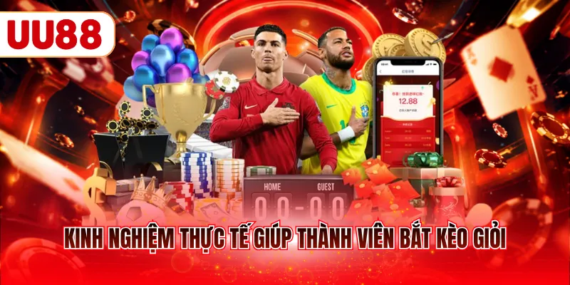 Kinh nghiệm thực tế giúp thành viên bắt kèo giỏi