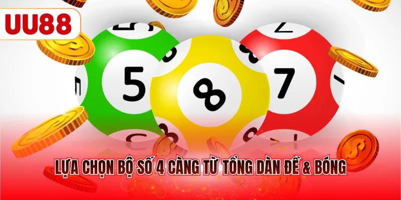 Lựa chọn bộ số 4 càng từ tổng dàn đề & bóng