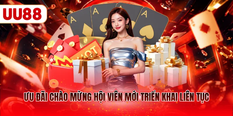 Ưu đãi chào mừng hội viên mới triển khai liên tục